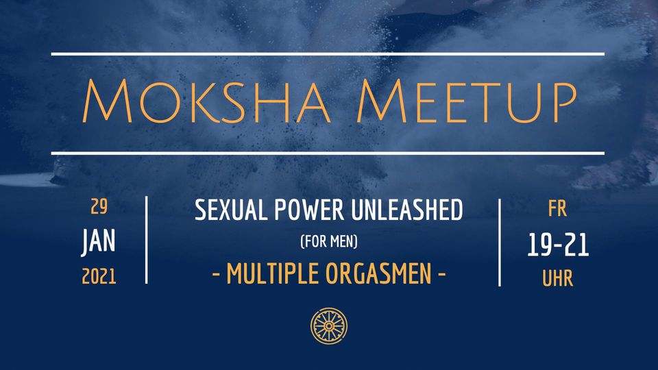 Moksha Meetup sexual power unleashed